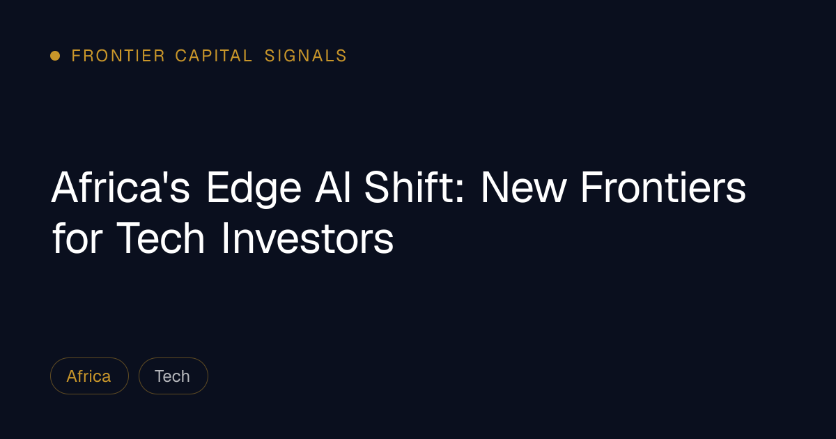 Africa's Edge AI Shift: New Frontiers for Tech Investors