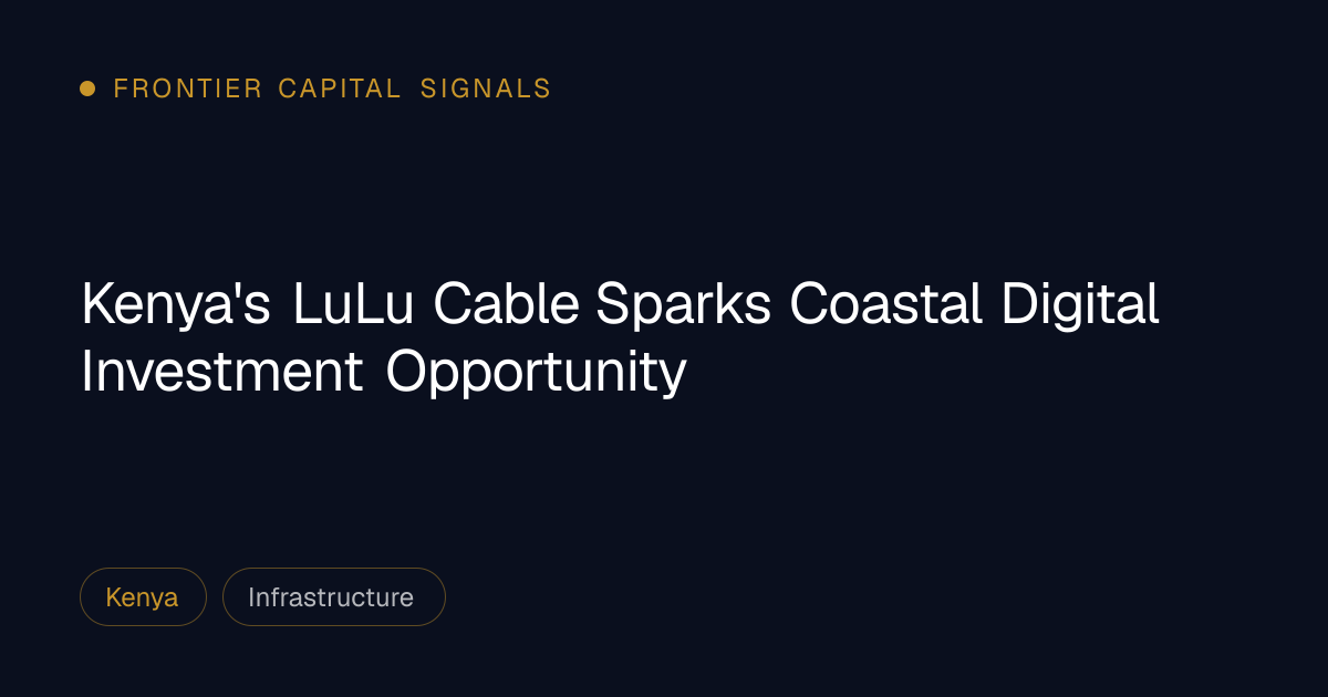 Kenya's LuLu Cable Sparks Coastal Digital Investment Opportunity