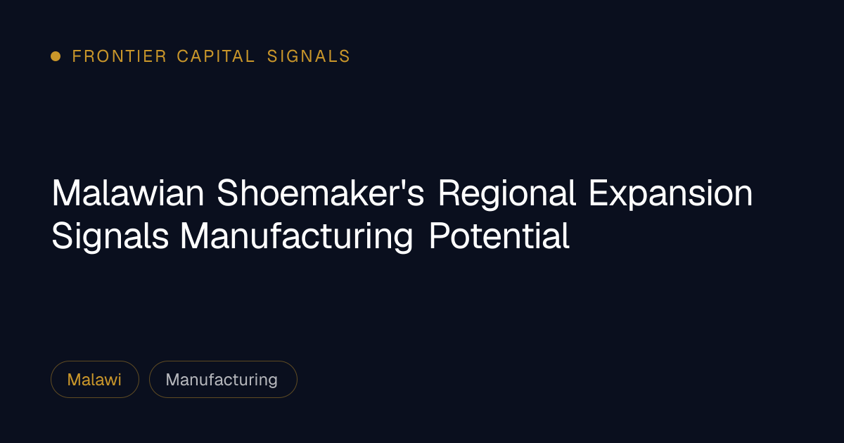 Malawian Shoemaker's Regional Expansion Signals Manufacturing Potential